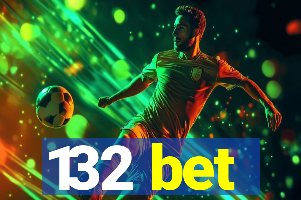 132 bet